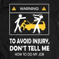 Don’t Tell Me How To Do My Job Mechanic Funny T-Shirt 100% Cotton